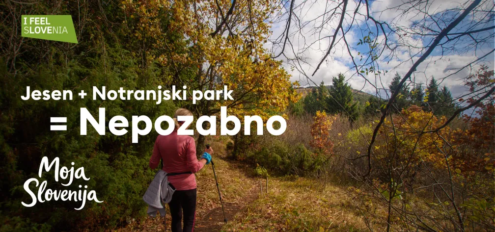 Pohodnica na jesensko obarvani gozdni poti v Notranjskem parku z napisom »Jesen + Notranjski park = Nepozabno« in logotipoma I feel Slovenia ter Moja Slovenija.