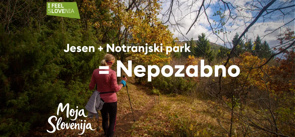 Pohodnica na jesensko obarvani gozdni poti v Notranjskem parku z napisom »Jesen + Notranjski park = Nepozabno« in logotipoma I feel Slovenia ter Moja Slovenija.